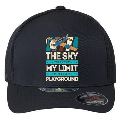 The Sky Is Not My Limit Its My Playground Funny RC Pilot Premium Flexfit Unipanel Trucker Cap