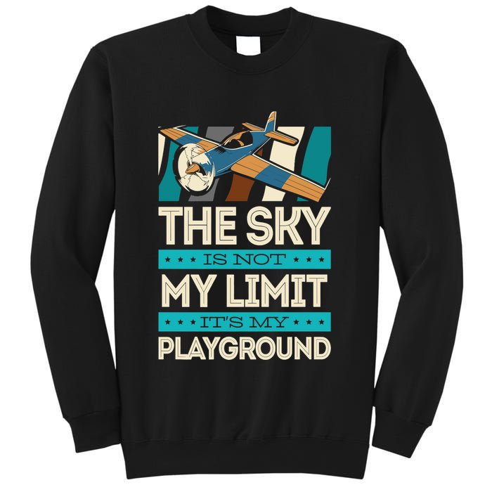 The Sky Is Not My Limit Its My Playground Funny RC Pilot Premium Sweatshirt
