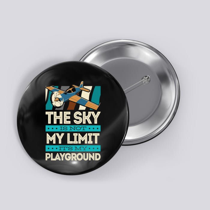 The Sky Is Not My Limit Its My Playground Funny RC Pilot Premium Button