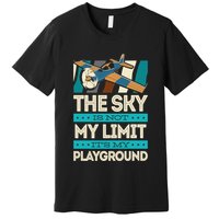 The Sky Is Not My Limit Its My Playground Funny RC Pilot Premium Premium T-Shirt