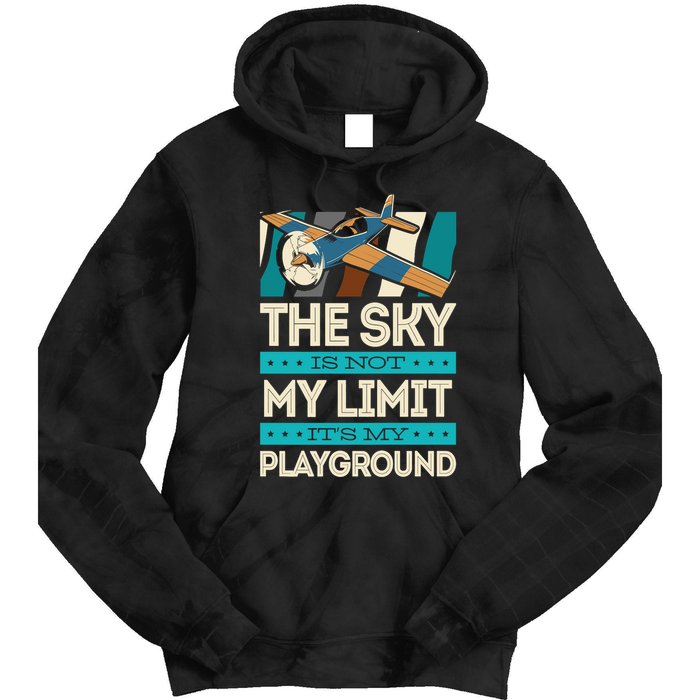 The Sky Is Not My Limit Its My Playground Funny RC Pilot Premium Tie Dye Hoodie