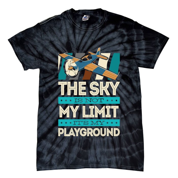 The Sky Is Not My Limit Its My Playground Funny RC Pilot Premium Tie-Dye T-Shirt