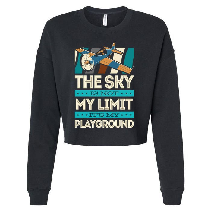The Sky Is Not My Limit Its My Playground Funny RC Pilot Premium Cropped Pullover Crew