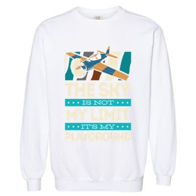 The Sky Is Not My Limit Its My Playground Funny RC Pilot Premium Garment-Dyed Sweatshirt