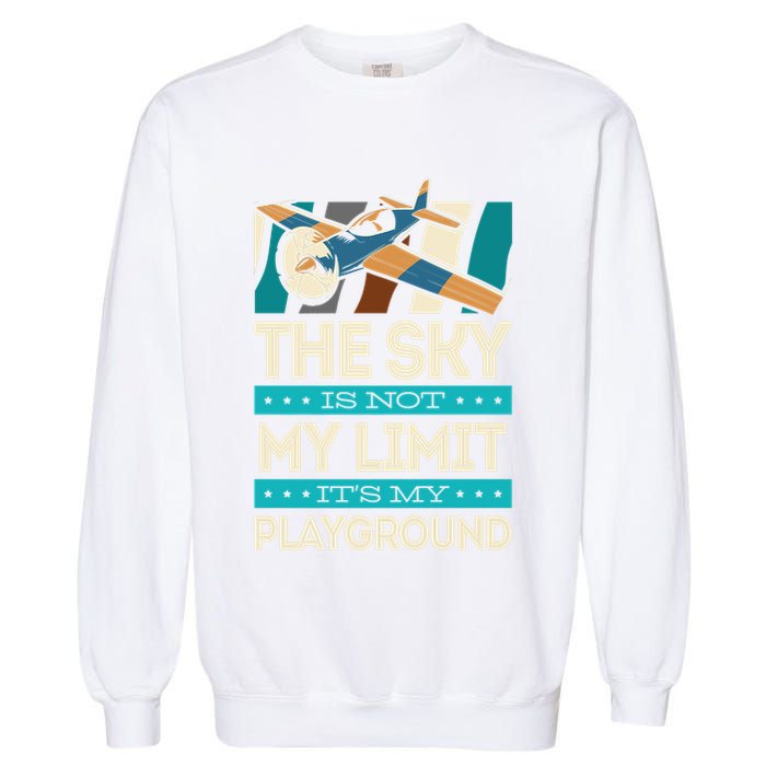 The Sky Is Not My Limit Its My Playground Funny RC Pilot Premium Garment-Dyed Sweatshirt
