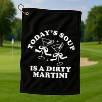 TodayS Soup Is A Dirty Martini Golf Towel