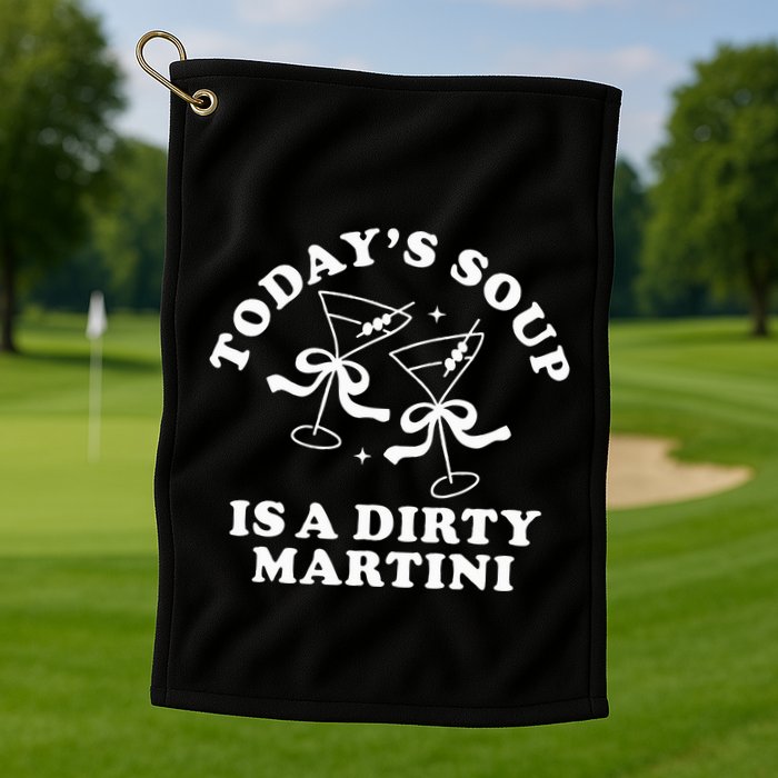 TodayS Soup Is A Dirty Martini Golf Towel