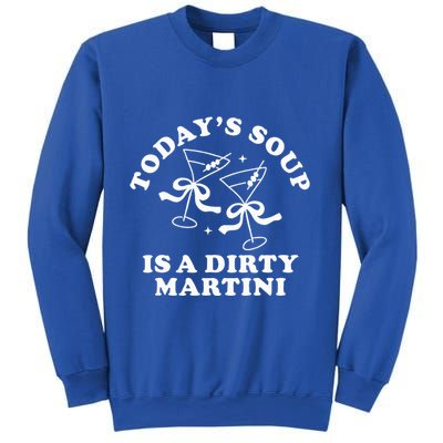 TodayS Soup Is A Dirty Martini Sweatshirt