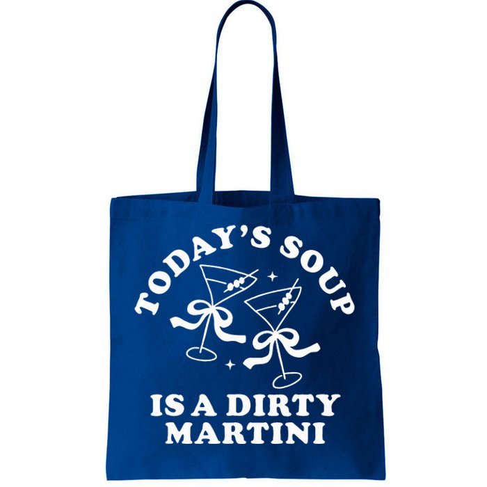 TodayS Soup Is A Dirty Martini Tote Bag