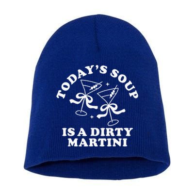 TodayS Soup Is A Dirty Martini Short Acrylic Beanie