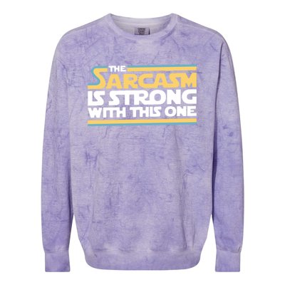 The Sarcasm Is Strong With This One Colorblast Crewneck Sweatshirt