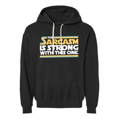 The Sarcasm Is Strong With This One Garment-Dyed Fleece Hoodie