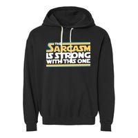 The Sarcasm Is Strong With This One Garment-Dyed Fleece Hoodie
