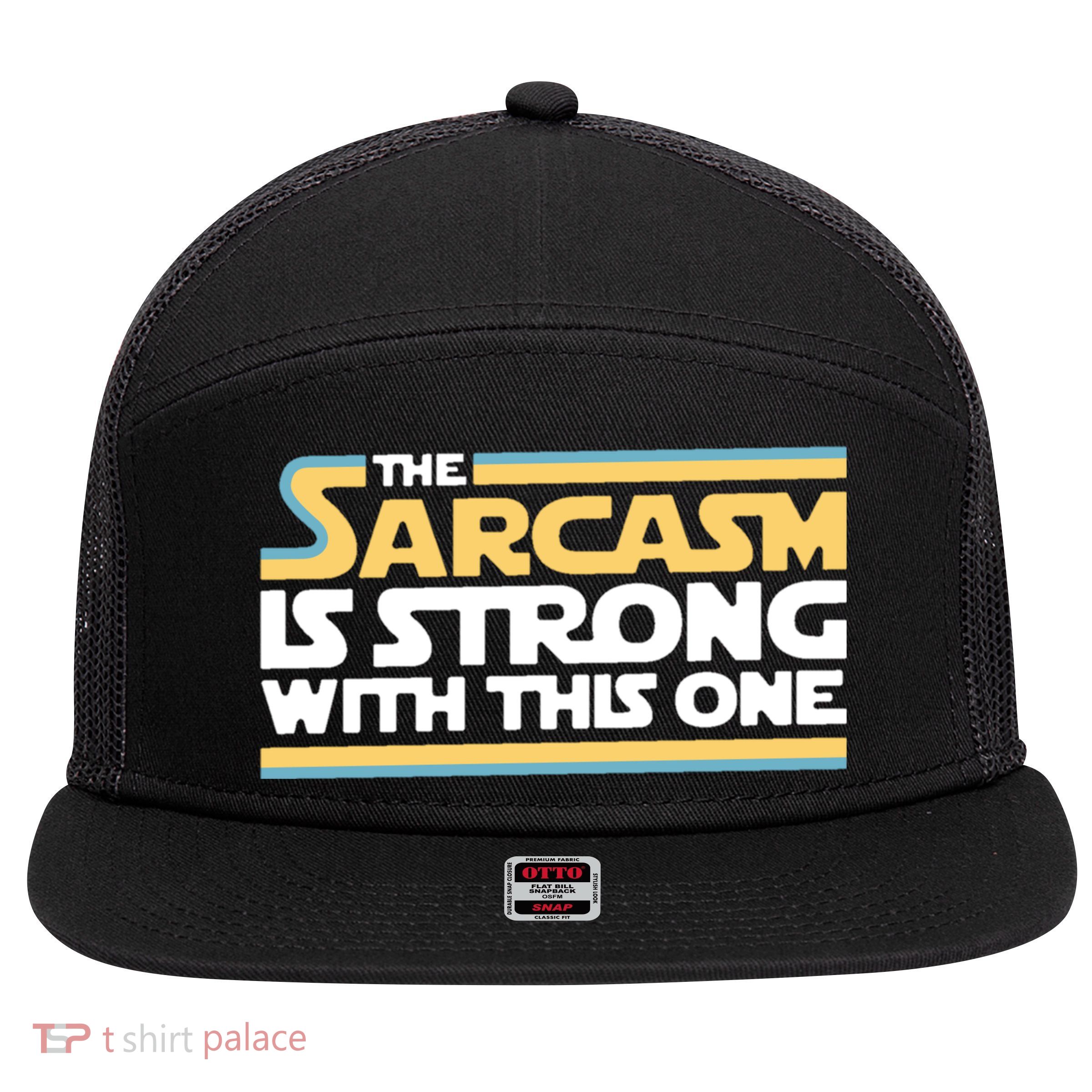 The Sarcasm Is Strong With This One 7 Panel Mesh Trucker Snapback Hat
