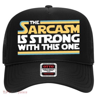 The Sarcasm Is Strong With This One High Crown Mesh Back Trucker Hat
