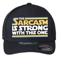 The Sarcasm Is Strong With This One Flexfit Unipanel Trucker Cap