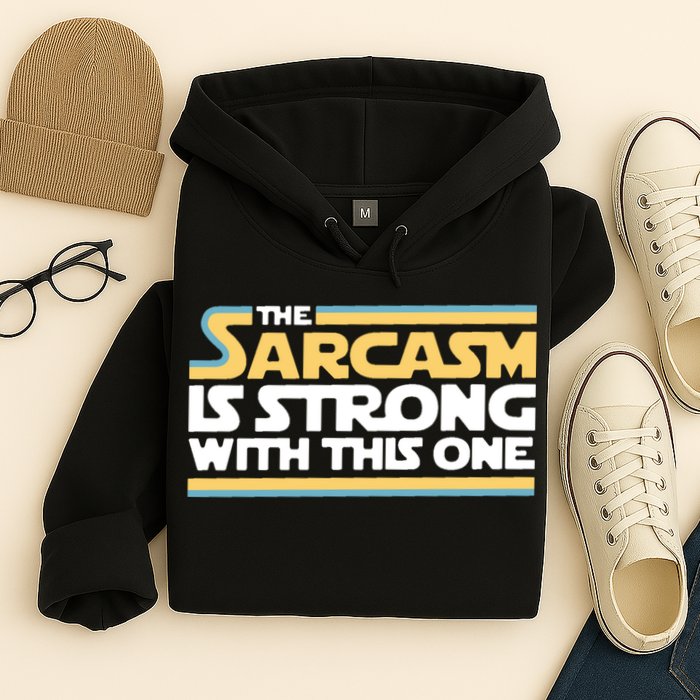The Sarcasm Is Strong With This One Hoodie