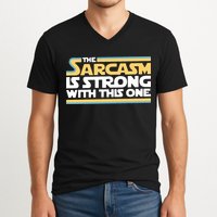The Sarcasm Is Strong With This One V-Neck T-Shirt