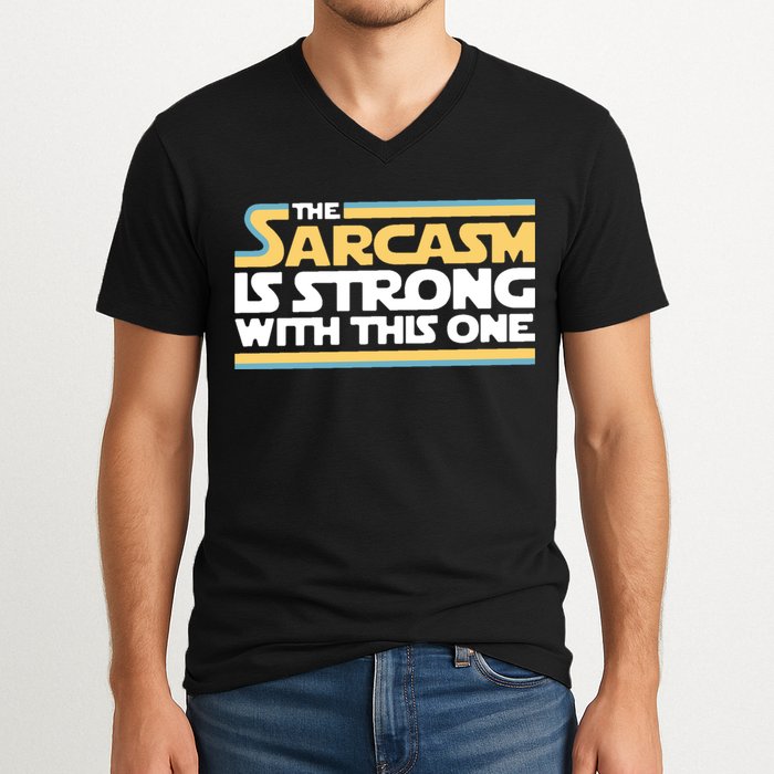 The Sarcasm Is Strong With This One V-Neck T-Shirt