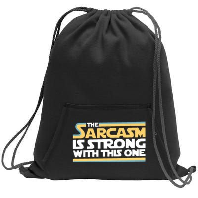 The Sarcasm Is Strong With This One Sweatshirt Cinch Pack Bag