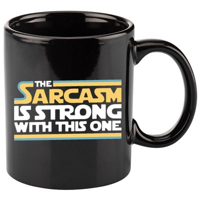 The Sarcasm Is Strong With This One 11oz C Handle Ceramic Mug