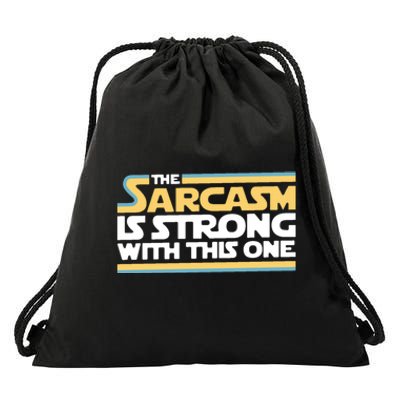 The Sarcasm Is Strong With This One Drawstring Bag