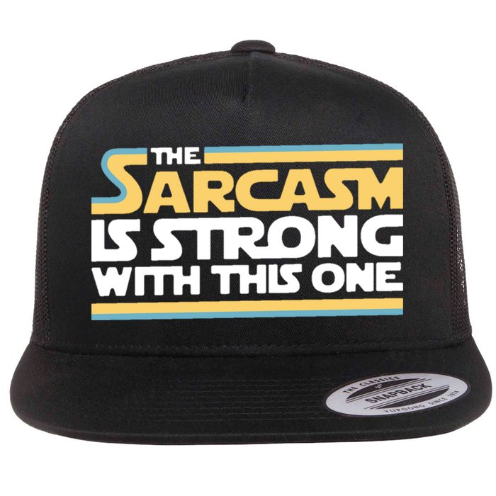 The Sarcasm Is Strong With This One Flat Bill Trucker Hat