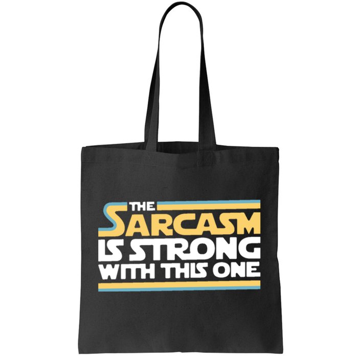 The Sarcasm Is Strong With This One Tote Bag