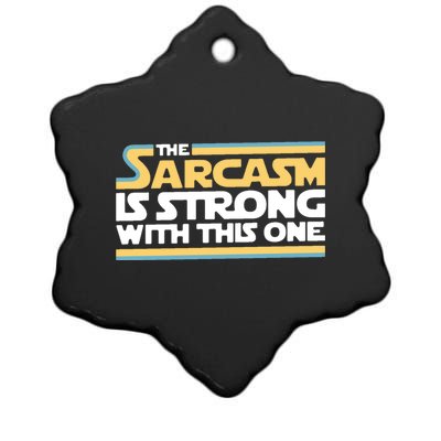 The Sarcasm Is Strong With This One Ceramic Star Ornament