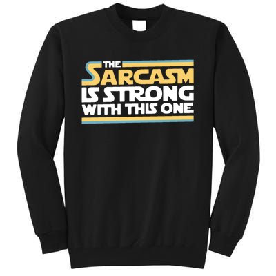 The Sarcasm Is Strong With This One Tall Sweatshirt