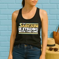 The Sarcasm Is Strong With This One Womens Tank Top