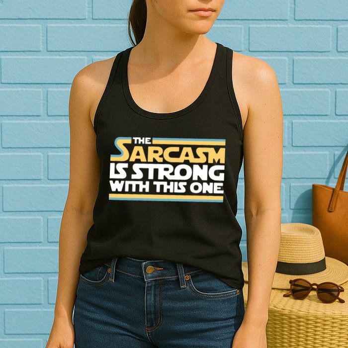 The Sarcasm Is Strong With This One Womens Tank Top
