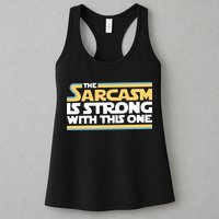 The Sarcasm Is Strong With This One Womens Tank Top