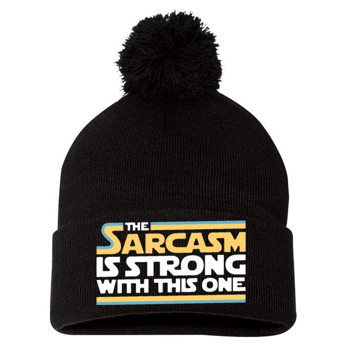 The Sarcasm Is Strong With This One Pom Pom 12in Knit Beanie