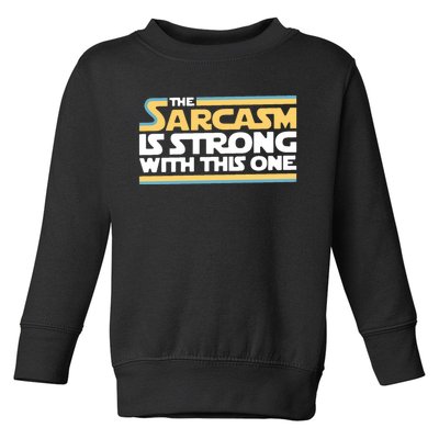 The Sarcasm Is Strong With This One Toddler Sweatshirt