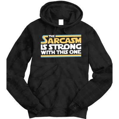 The Sarcasm Is Strong With This One Tie Dye Hoodie