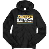 The Sarcasm Is Strong With This One Tie Dye Hoodie