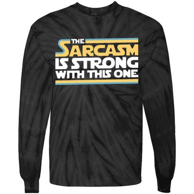 The Sarcasm Is Strong With This One Tie-Dye Long Sleeve Shirt