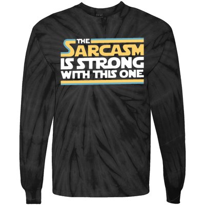 The Sarcasm Is Strong With This One Tie-Dye Long Sleeve Shirt