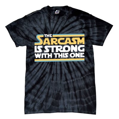The Sarcasm Is Strong With This One Tie-Dye T-Shirt