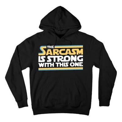 The Sarcasm Is Strong With This One Tall Hoodie