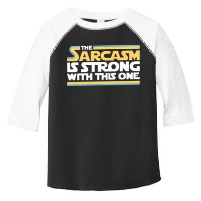 The Sarcasm Is Strong With This One Toddler Fine Jersey T-Shirt
