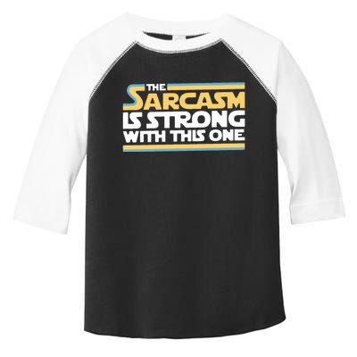 The Sarcasm Is Strong With This One Toddler Fine Jersey T-Shirt