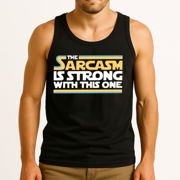 The Sarcasm Is Strong With This One Tank Top