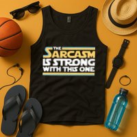 The Sarcasm Is Strong With This One Tank Top