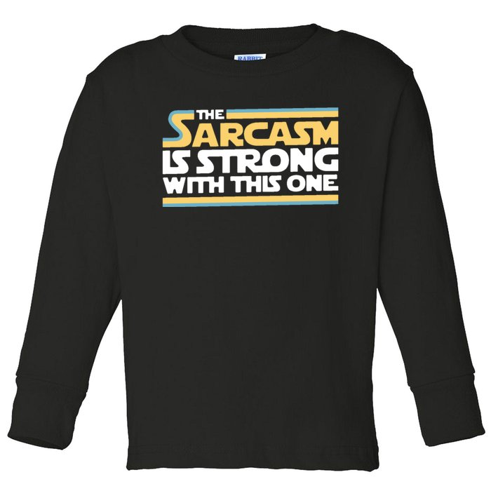 The Sarcasm Is Strong With This One Toddler Long Sleeve Shirt