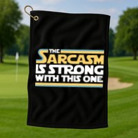 The Sarcasm Is Strong With This One Golf Towel