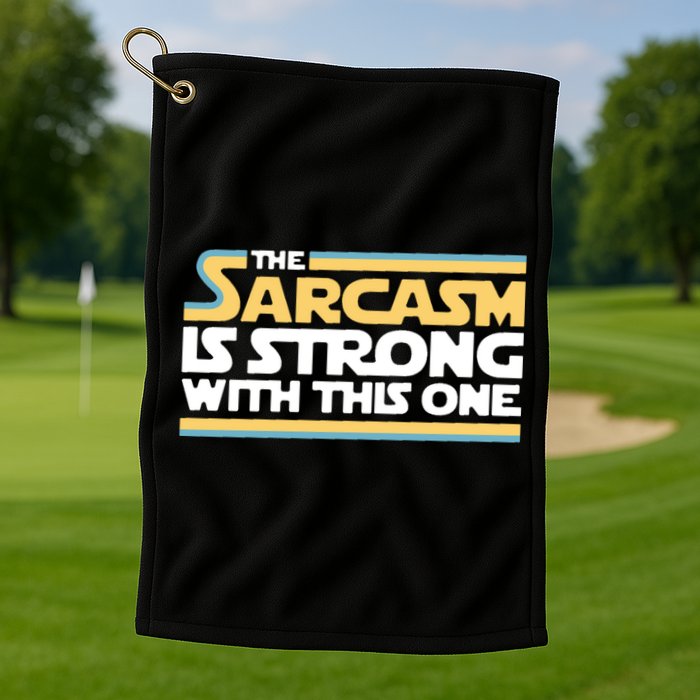 The Sarcasm Is Strong With This One Golf Towel