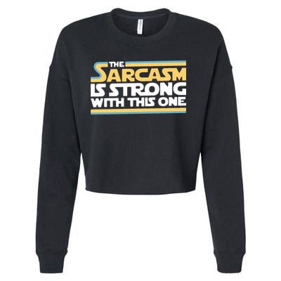The Sarcasm Is Strong With This One Cropped Pullover Crew