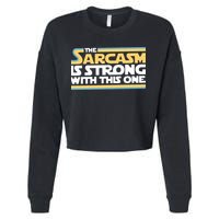 The Sarcasm Is Strong With This One Cropped Pullover Crew